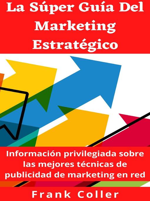 Title details for La Súper Guía Del Marketing Estratégico by Frank Coller - Available